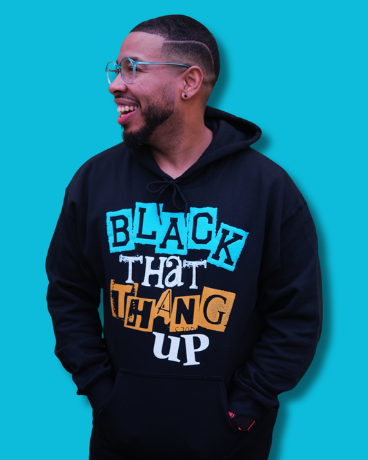 Black That Thang Up Hoodie